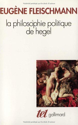La Philosophie politique de Hegel : sous forme d'un commentaire des Fondements de la philosophie du 