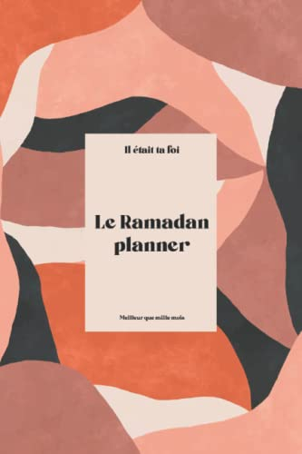 Le Ramadan Planner: Journal d'objectif pour les jours de Ramadan, suivi des prières, invocations (du
