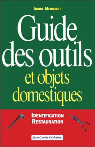 Guide des outils et objets domestiques : identification, restauration