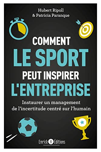 Comment le sport peut inspirer l'entreprise : instaurer un management de l'incertitude centré sur l'