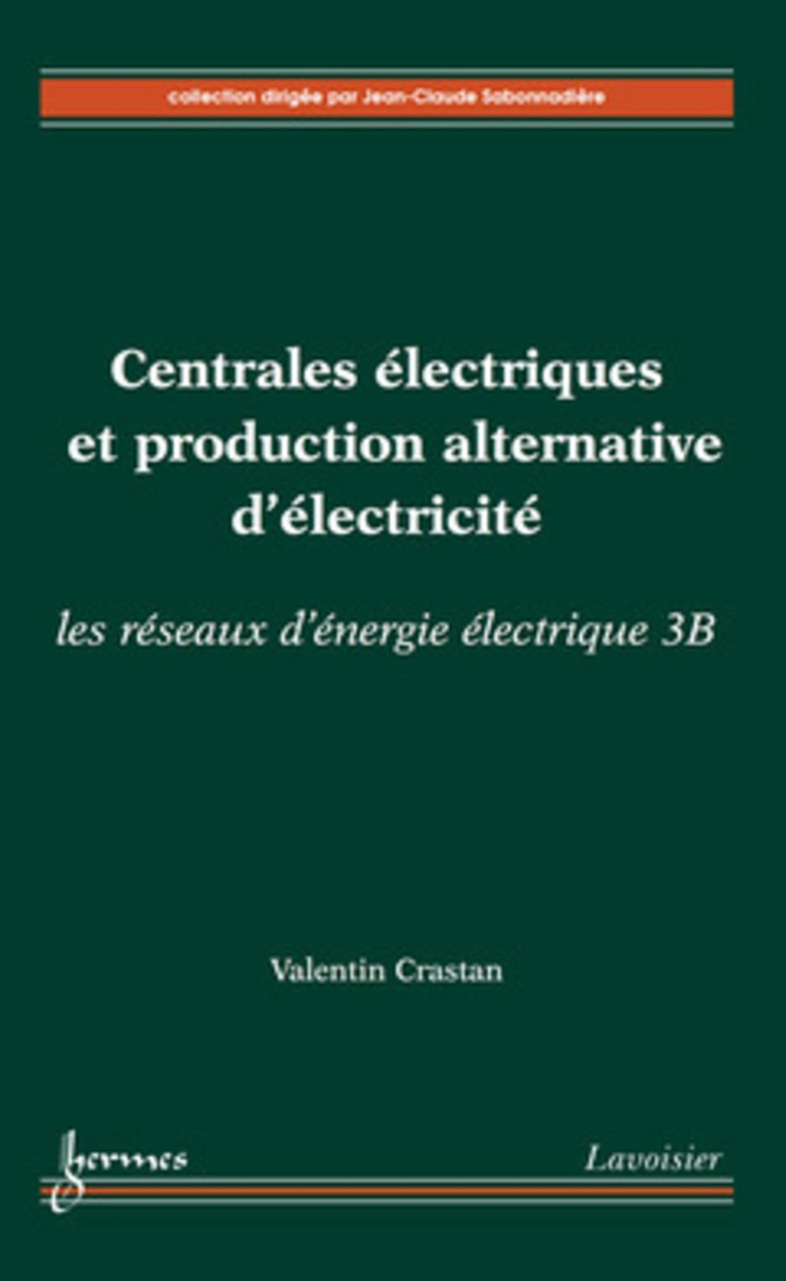 Les réseaux d'énergie électrique. Vol. 3B. Centrales électriques et production alternative d'électri