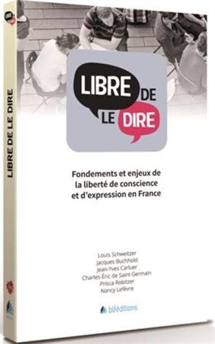 Libre de le dire : fondements et enjeux de la liberté de conscience et d'expression en France