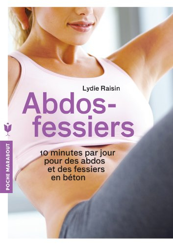 Abdos-fessiers : 10 minutes par jour pour des abdos et des fessiers en béton