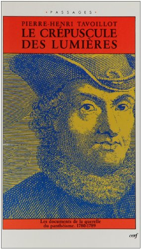 Le crépuscule des Lumières : les documents de la querelle du panthéisme (1780-1789)