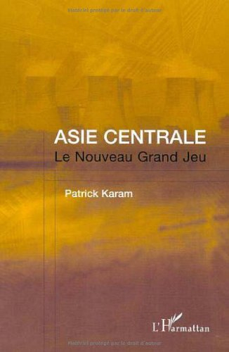 Asie centrale : le nouveau grand jeu : l'après-11 septembre