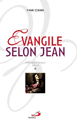 Évangile selon Jean. Vol. 1. Structures et symboles, Jean 1-9