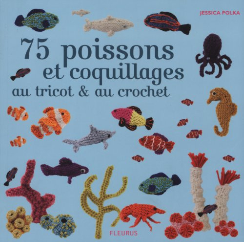 75 poissons et coquillages au tricot & au crochet