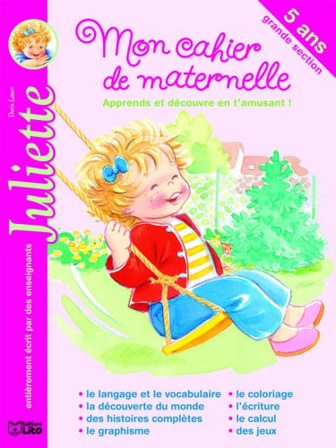 Mon cahier de maternelle, apprends et découvre en t'amusant ! : 5 ans, grande section