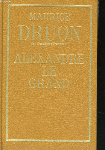 maurice druon..., alexandre le grand : . nouvelle édition