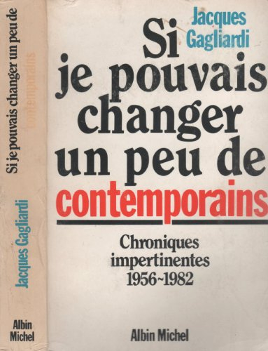 Si je pouvais changer un peu de contemporains : chroniques impertinentes, 1956-1982