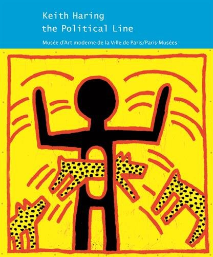 Keith Haring : the political line : exposition, Paris, Musée d'art moderne de la Ville de Paris, du 