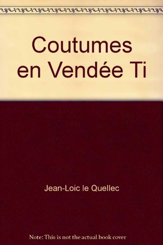 Coutumes en Vendée. Vol. 1