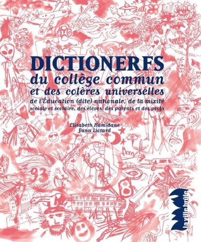 Dictionerfs du collège commun et des colères universelles : de l'Education (dite) nationale, de la m
