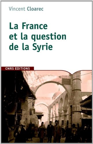 La France et la question de la Syrie : 1914-1918