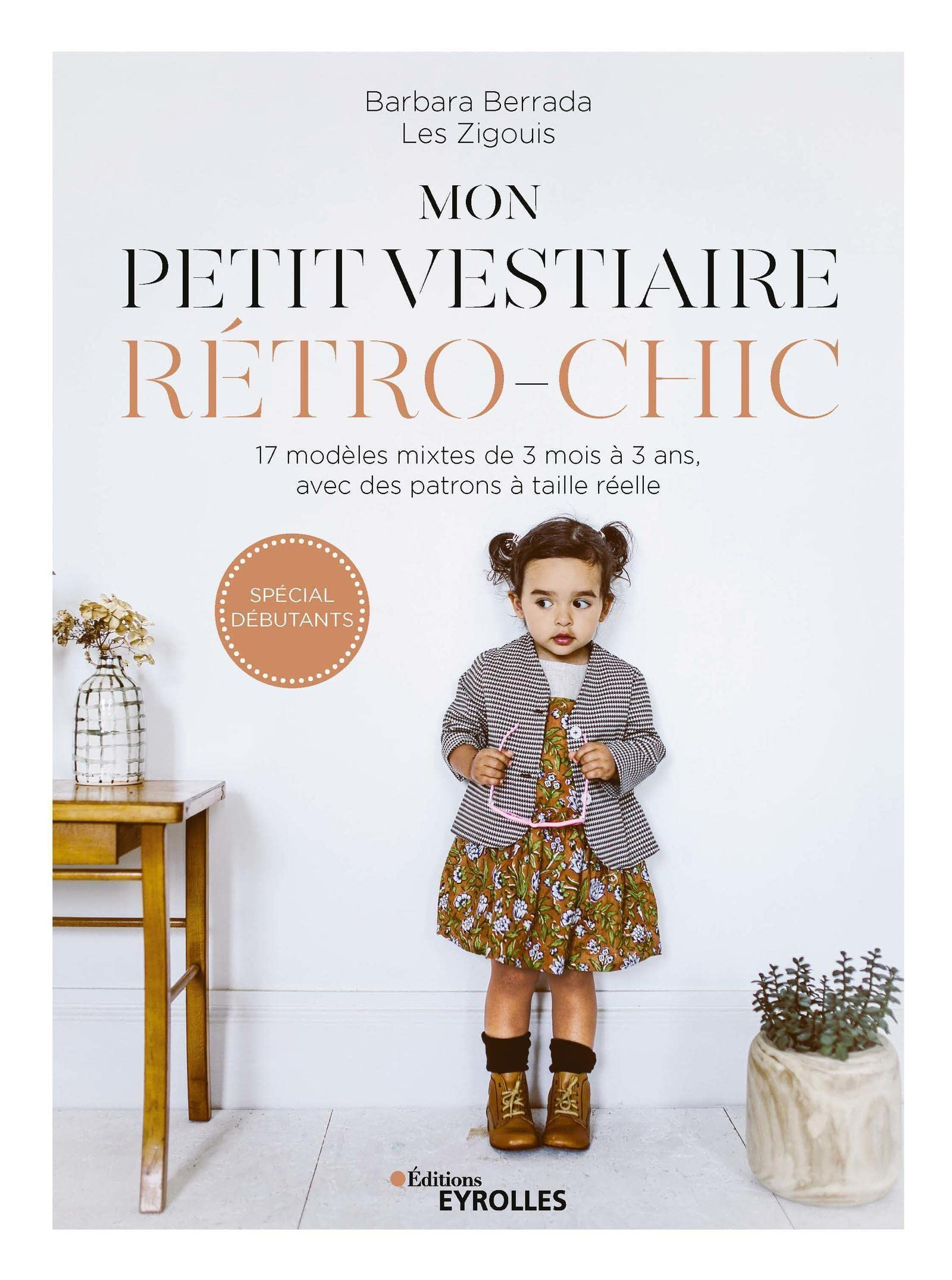 Mon petit vestiaire rétro-chic : 17 modèles mixtes de 3 mois à 3 ans, avec des patrons à taille réel