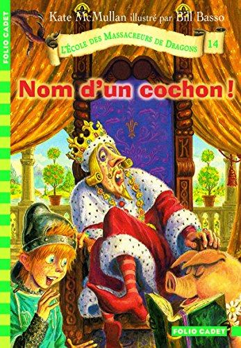 L'école des massacreurs de dragons. Vol. 14. Nom d'un cochon !