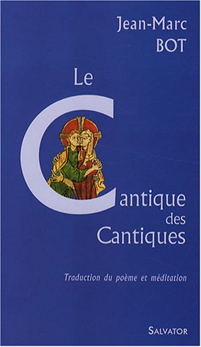 Le Cantique des Cantiques : traduction du poème et méditation