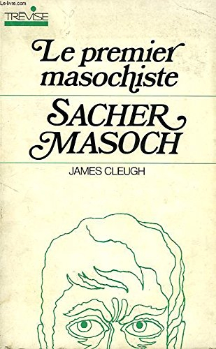 le premier masochiste: sacher masoch