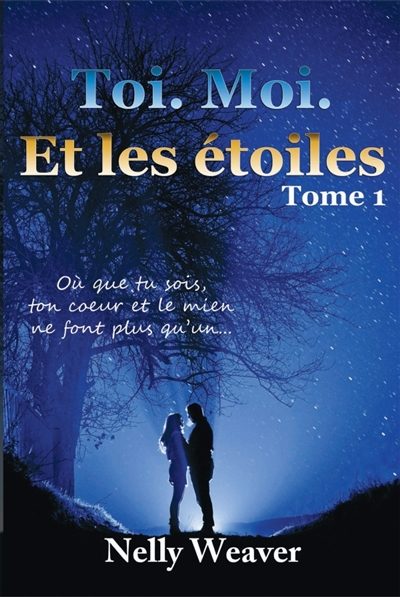 Toi. Moi. Et les étoiles: Tome 1