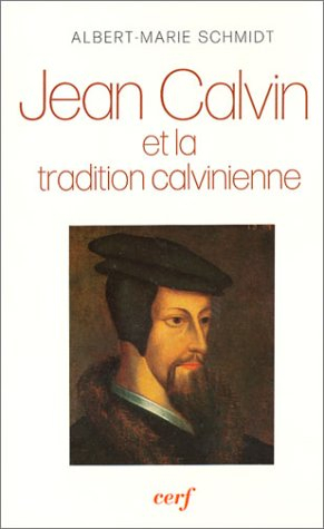 Jean Calvin et la tradition calvinienne