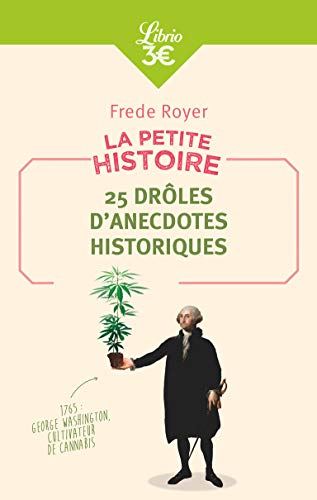 La petite histoire : 25 drôles d'anecdotes historiques