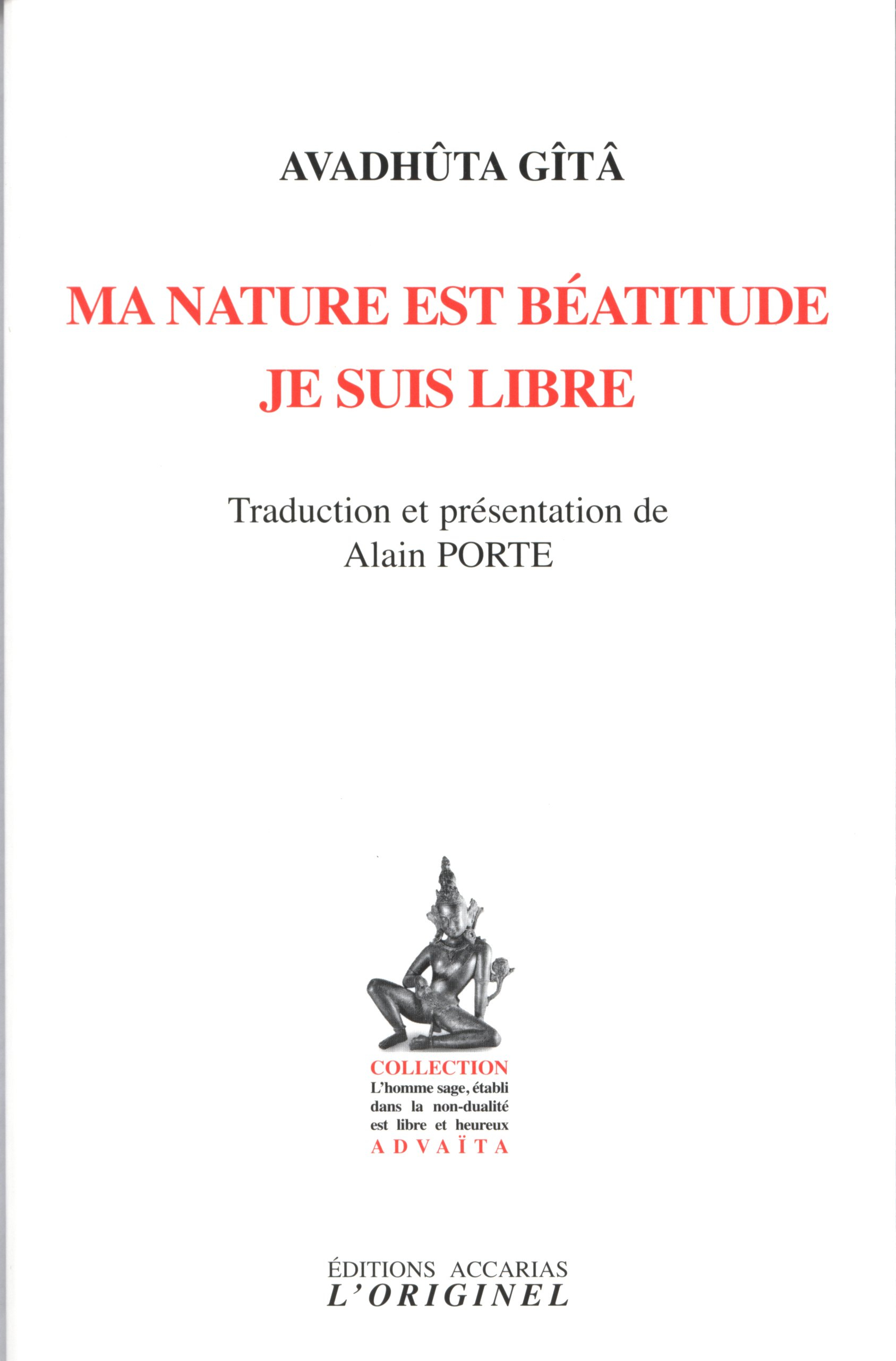 Ma nature est béatitude, je suis libre : Avadhûta Gîtâ