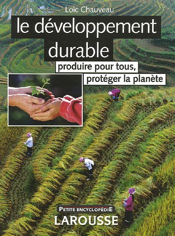 Le développement durable : produire pour tous, protéger la planète