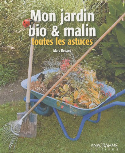 Mon jardin bio & malin : toutes les astuces