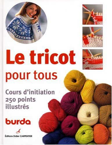 Le tricot pour tous : cours d'initiation : 250 points illustrés
