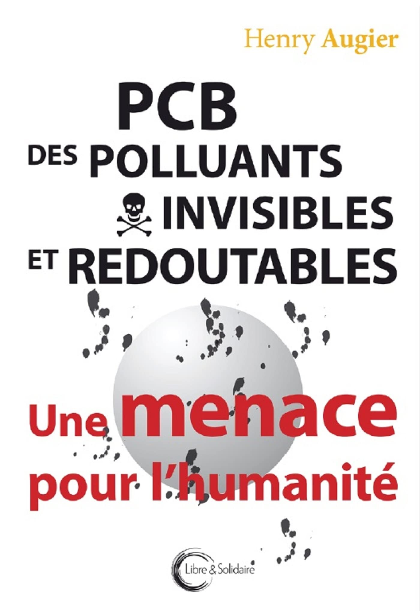 PCB, des polluants invisibles et redoutables : une menace pour l'humanité