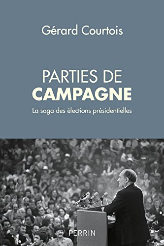 Parties de campagne : la saga des élections présidentielles