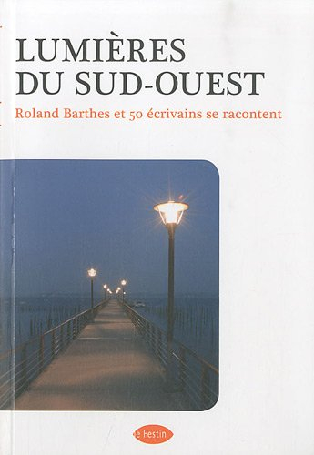Lumières du Sud-Ouest : Roland Barthes et 50 écrivains se racontent