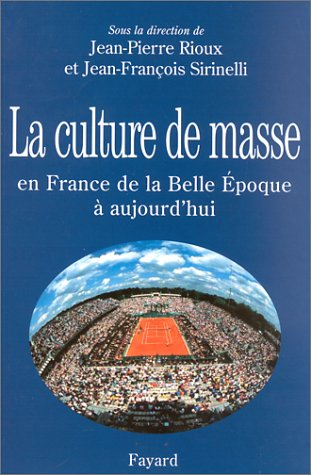 La culture de masse en France : de la Belle Epoque à aujourd'hui