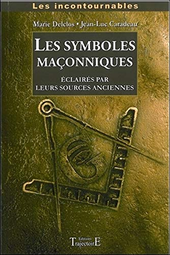 Les symboles maçonniques : éclairés par leurs sources anciennes