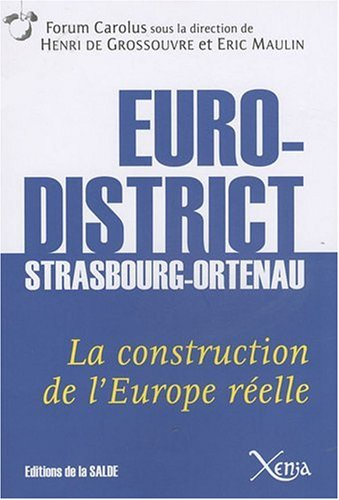 Eurodistrict Strasbourg-Ortenau : la construction de l'Europe réelle. Der Eurodistrikt Strassburg-Or