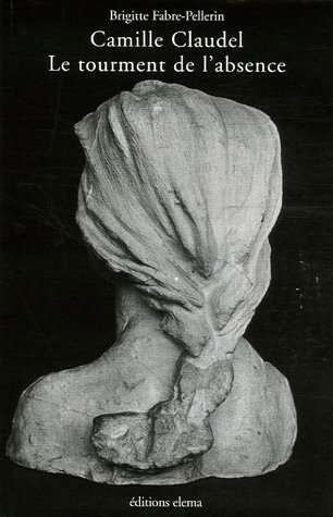 Camille Claudel, le tourment de l'absence