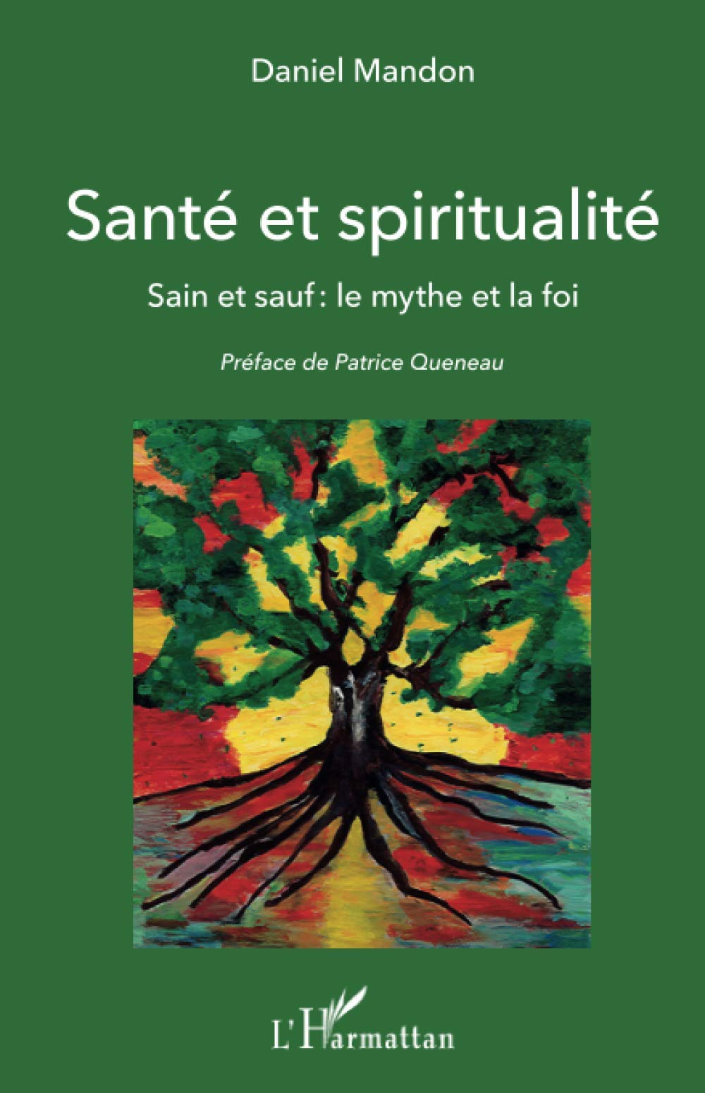 Santé et spiritualité : sain et sauf : le mythe et la foi