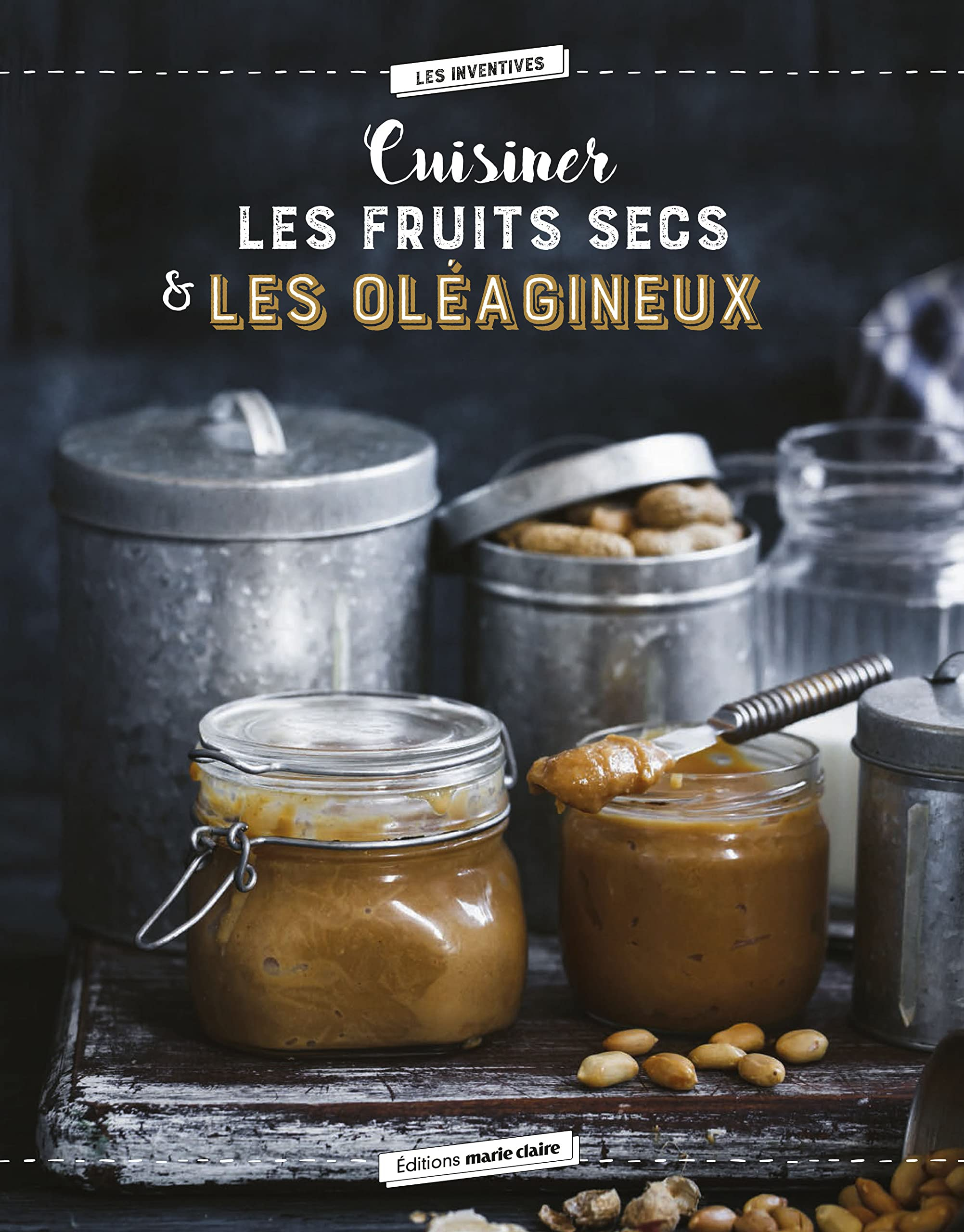 Cuisiner les oléagineux : 40 recettes saines et savoureuses