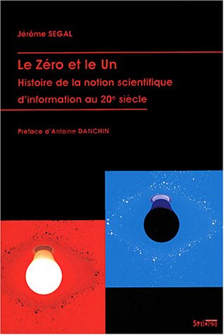 Le zéro et le un : histoire de la notion scientifique d'information au 20e siècle