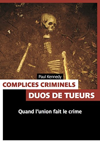 Complices criminels : duos de tueurs : quand l'union fait le crime