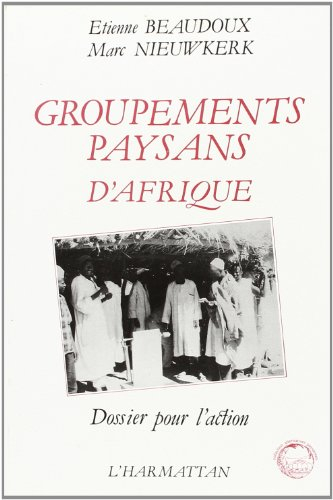Groupements paysans d'Afrique : dossier pour l'action