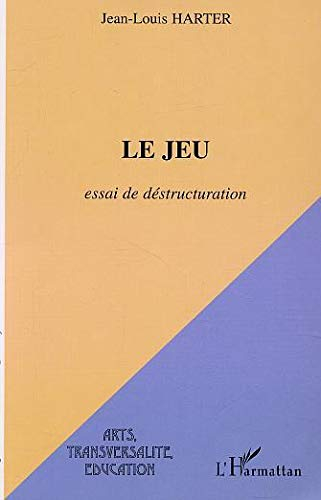Le jeu : essai de déstructuration