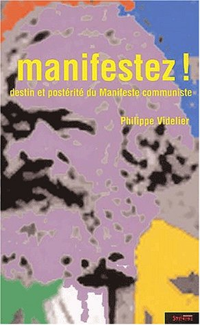 Manifestez ! : destin et postérité du Manifeste communiste