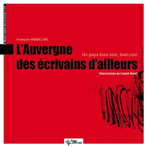 L'Auvergne des écrivains d'ailleurs : un pays bien loin, bien loin
