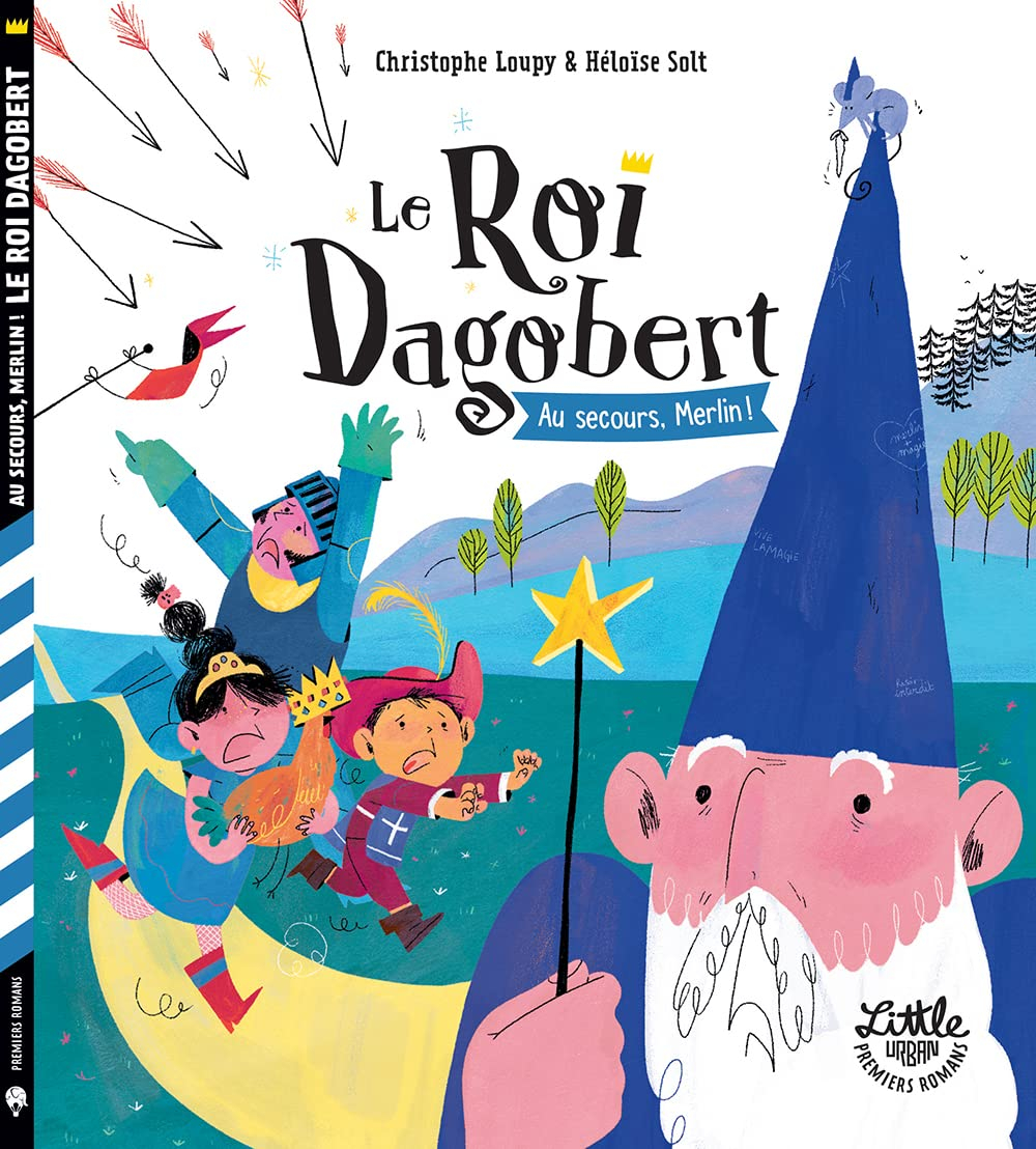 Le roi Dagobert. Au secours, Merlin !