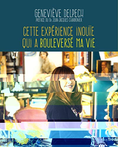 Cette expérience inouïe qui a bouleversé ma vie