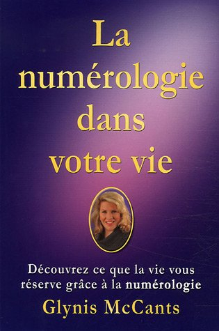 La numérologie dans votre vie : découvrez ce que la vie vous réserve grâce à la numérologie
