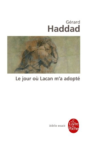 Le jour où Lacan m'a adopté : mon analyse avec Lacan