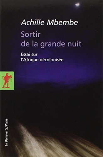 Sortir de la grande nuit : essai sur l'Afrique décolonisée, suivi d'un entretien avec l'auteur