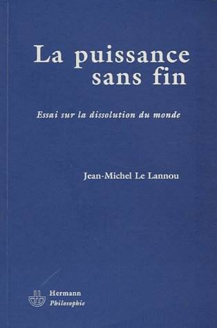 La puissance sans fin : essai sur la dissolution du monde